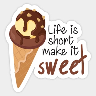 Life is Short Make It Sweet Sticker